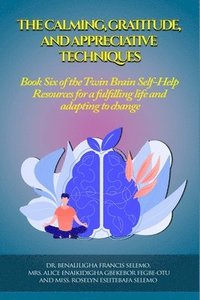 bokomslag The Calming, Gratitude and Appreciative Techniques