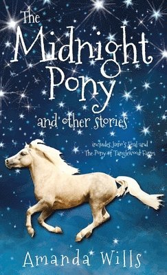 Amanda Wills - Midnight Pony and other stories, Inbunden