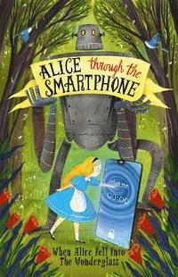 bokomslag Alice Through The Smartphone