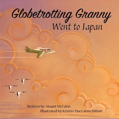 Stuart McCann - Globetrotting Granny Went To Japan, Häftad