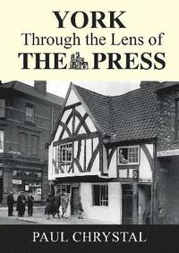 bokomslag York Through The Lens of The Press