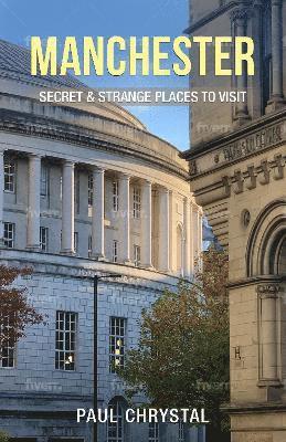 bokomslag Manchester - Secret & Strange Places to Visit