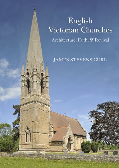 James Stevens Curl - English Victorian Churches, Inbunden