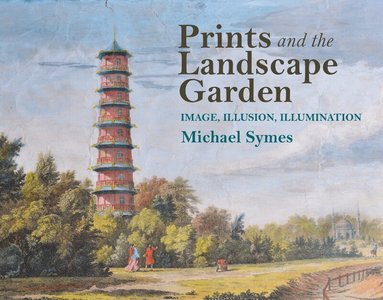 Michael Symes - Prints and the Landscape Garden, Inbunden