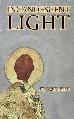Ian Williams - Incandescent Light, Häftad