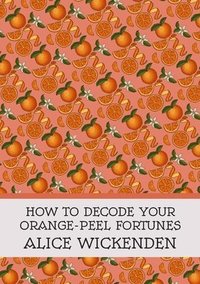 bokomslag How To Decode Your Orange-Peel Fortunes