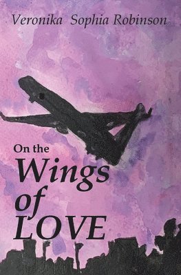 Veronika Sophia Robinson - On The Wings of Love, Häftad