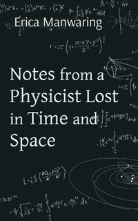 bokomslag Notes from a Physicist Lost in Time and Space
