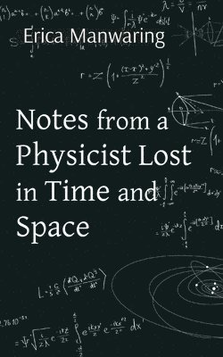 Notes from a Physicist Lost in Time and Space 1