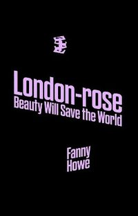 bokomslag London-rose - Beauty Will Save The World