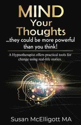 Mind Your Thoughts....they could be more powerful than you think! 1