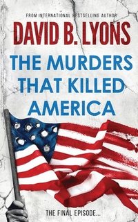 bokomslag The Murders That Killed America