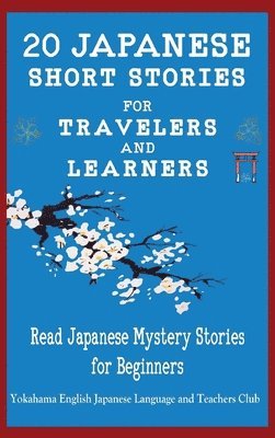 20 Japanese Short Stories for Travelers and Learners Read Japanese Mystery Stories for Beginners 1