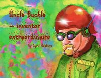 bokomslag Uncle Buckle - inventor extraordinaire