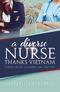 bokomslag A Diverse Nurse Thanks Vietnam