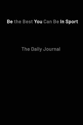 Be the Best You Can Be in Sport- The Daily Journal 1