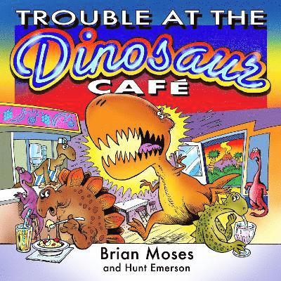 Brian Moses - TROUBLE AT THE DINOSAUR CAFE, Häftad