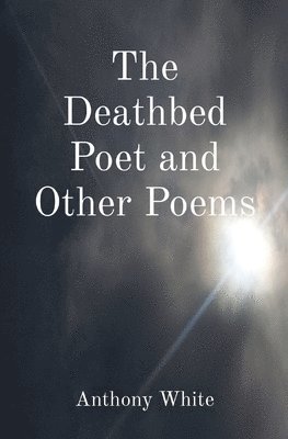 The Deathbed Poet and Other Poems 1