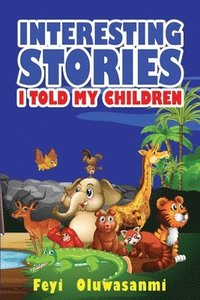 bokomslag Interesting Stories I Told My Children