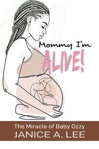 bokomslag Mommy I'm Alive: The Miracle of Baby Ozzy