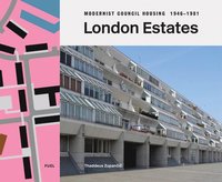 bokomslag London Estates: Modernist Council Housing 1946-1981