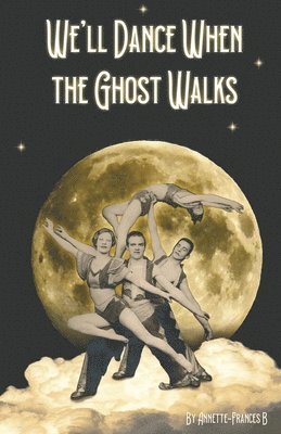 We'll Dance When the Ghost Walks 1