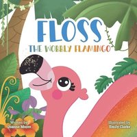 bokomslag Floss the Wobbly Flamingo