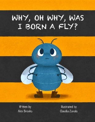 Why, Oh Why, Was I Born a Fly? 1