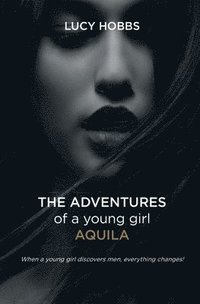 bokomslag The Adventures of a young girl AQuila