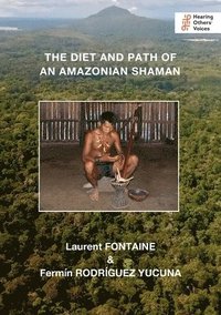 bokomslag The Diet and Path of an Amazonian Shaman