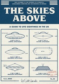 bokomslag The Skies Above: A Guide To UFO Sightings In The UK