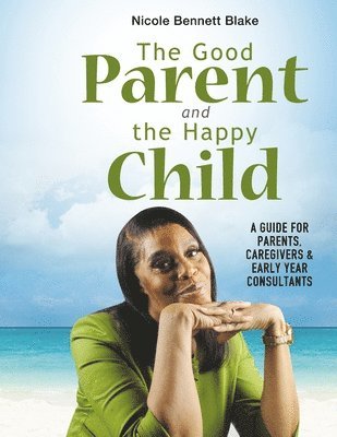 The Good Parent and the Happy Child 1