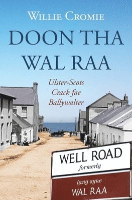 bokomslag Doon tha Wal Raa: Ulster-Scots Crack fae Ballywalter