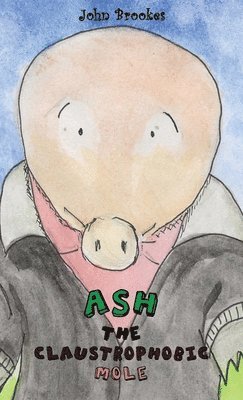 Ash the Claustrophobic Mole 1