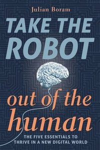bokomslag Take The Robot Out Of The Human: 1