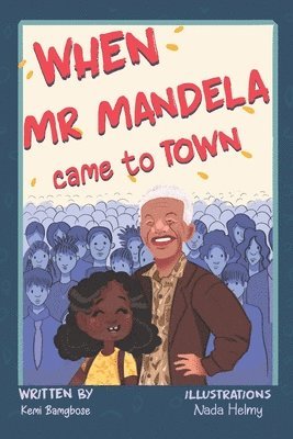 When Mr Mandela Came To Town 1