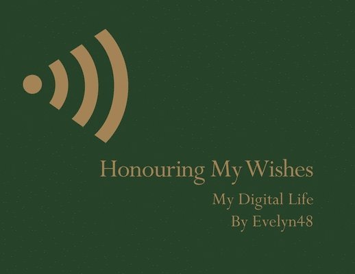 Honouring My Wishes My Digital Life 1