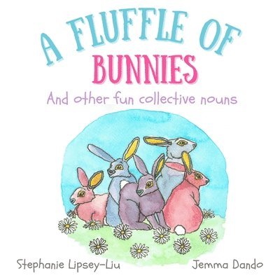 Stephanie Lipsey-Liu, Jemma Dando - Fluffle of Bunnies and Other Fun Collective Nouns, Häftad