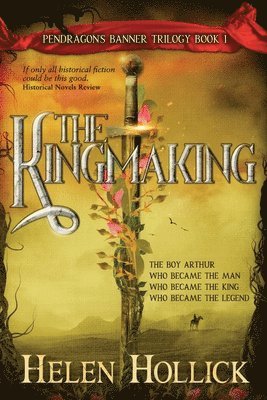 Helen Hollick - Kingmaking Book One of the Pendragon's Banner Trilogy, Häftad