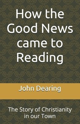John Dearing - How the Good News came to Reading, Häftad