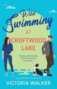 bokomslag Wild Swimming at Croftwood Lake