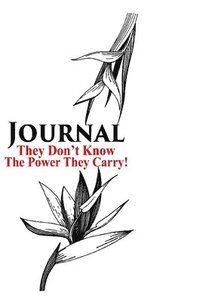 bokomslag They Don't Know the Power They Carry, Journal