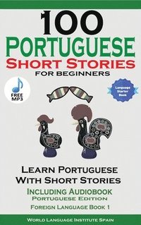 bokomslag 100 Portuguese Short Stories for Beginners Learn Portuguese with Stories Including Audiobook