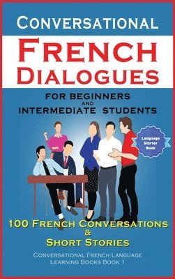 bokomslag Conversational French Dialogues For Beginners and Intermediate Students