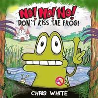 bokomslag No! No! No! Don't Kiss The Frog