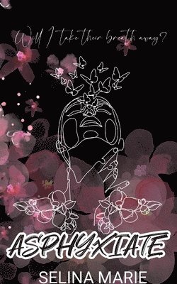 Selina Marie - Asphyxiate, Häftad