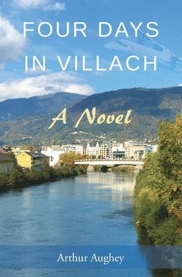Arthur Aughey - Four Days in Villach, Häftad