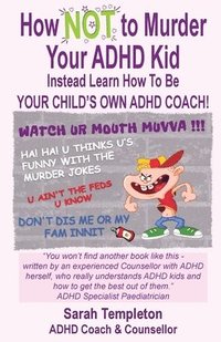bokomslag How NOT to Murder your ADHD Kid