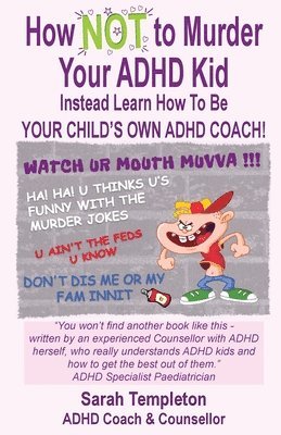 How NOT to Murder your ADHD Kid 1