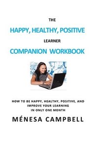 bokomslag The Happy, Healthy, Positive Learner Companion Workbook